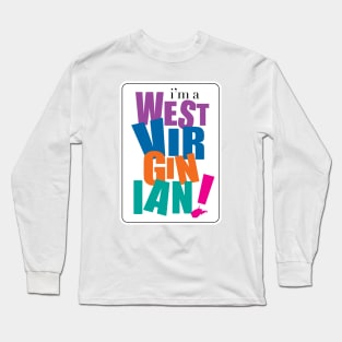 I'm a West Virginian Long Sleeve T-Shirt